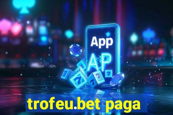 trofeu.bet paga